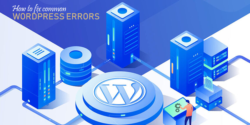 Most common WordPress Errors and How to fix them